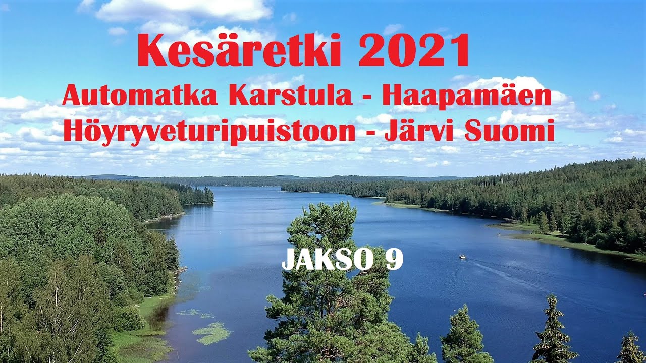 #Kesäretki 2021|Jakso :9 Automatka Karstula - Haapamäki - Höyryveturipuisto