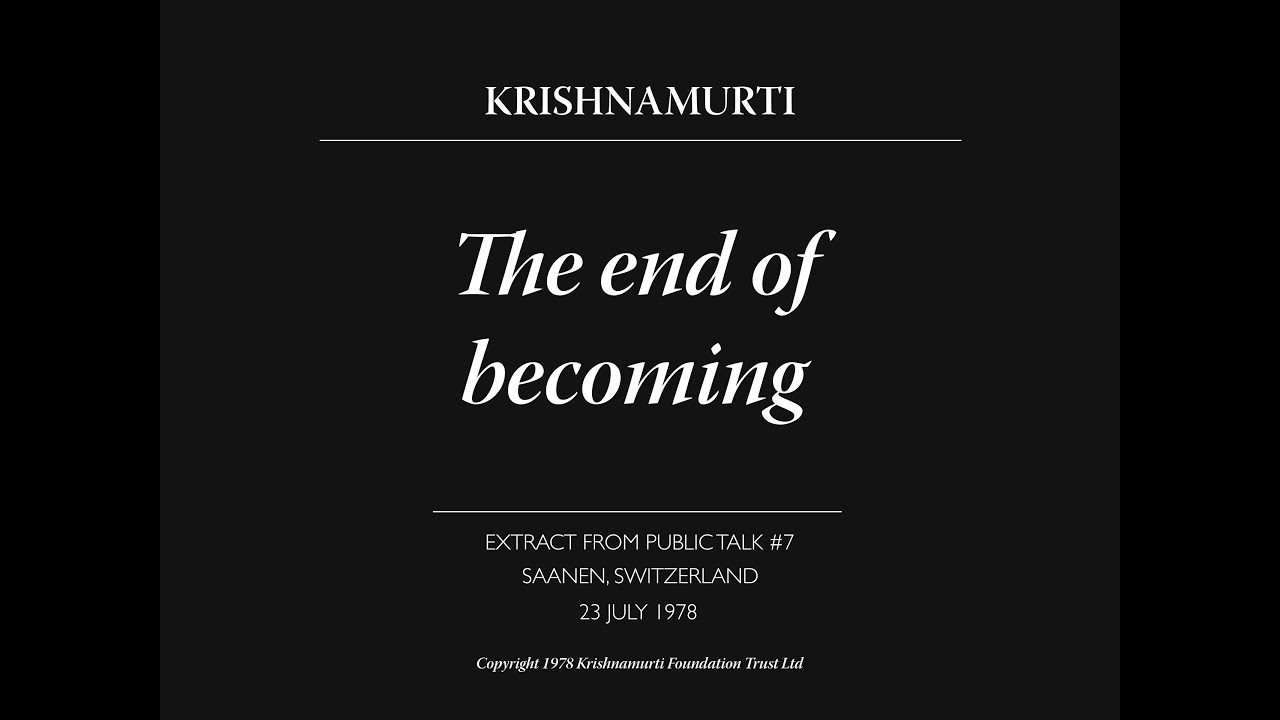 The end of becoming | J. Krishnamurti