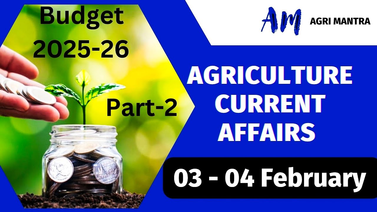 🎯 03-04 February 2025  || AGTA/AFO/IDBI || Agriculture Current Affairs 2025 || NABARD/SO/AFO/AG-TA/