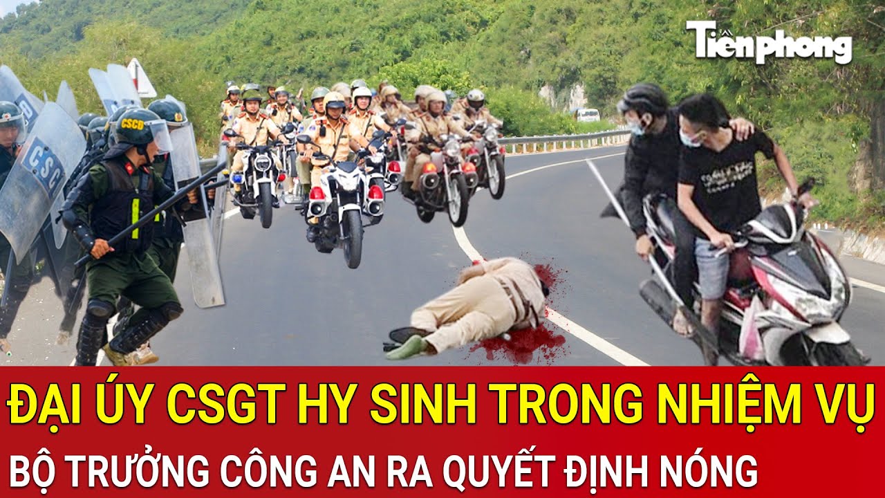Thời sự n&oacute;ng: Đại &uacute;y CSGT bị đ&acirc;m tử vong khi l&agrave;m nhiệm vụ, Bộ trưởng C&ocirc;ng an ra quyết định n&oacute;ng