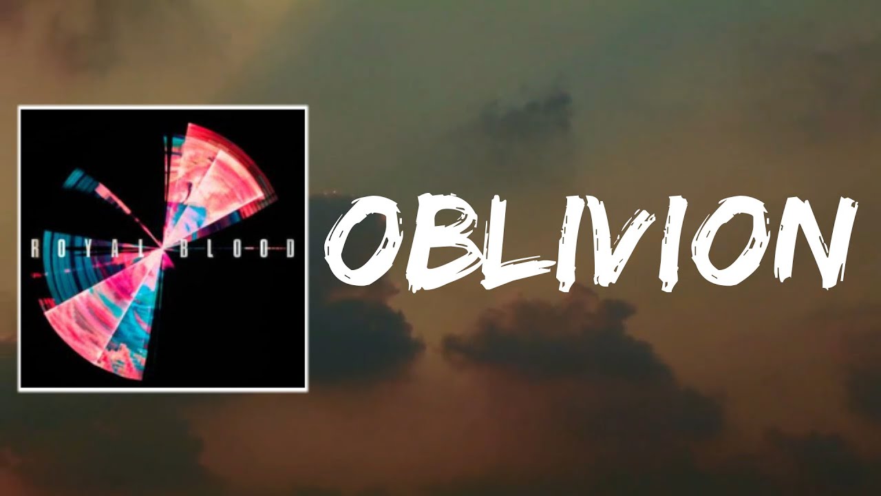 Oblivion (Lyrics) by Royal Blood