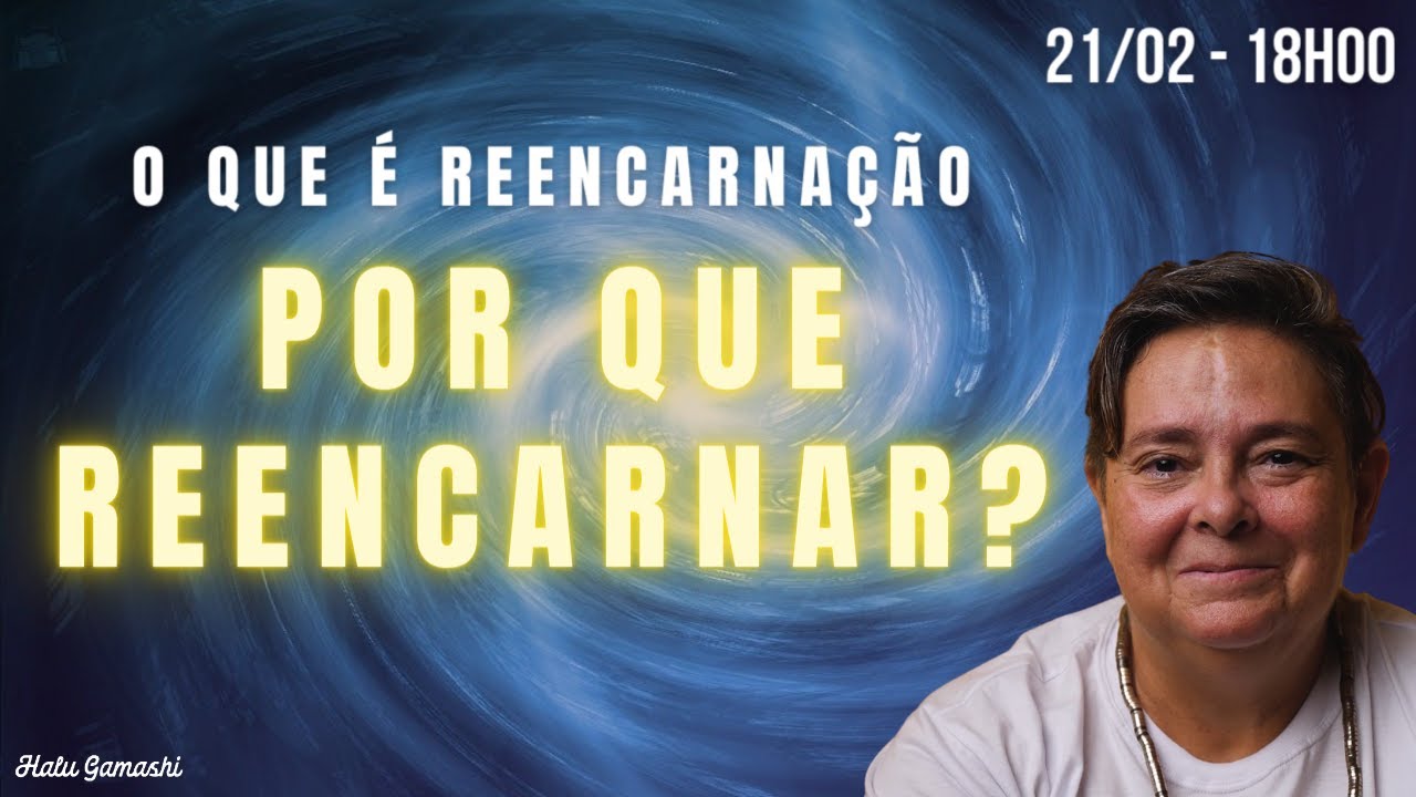 O que é REENCARNAÇÃO? Por que REENCARNAR? - #EP1 21/02 18h00