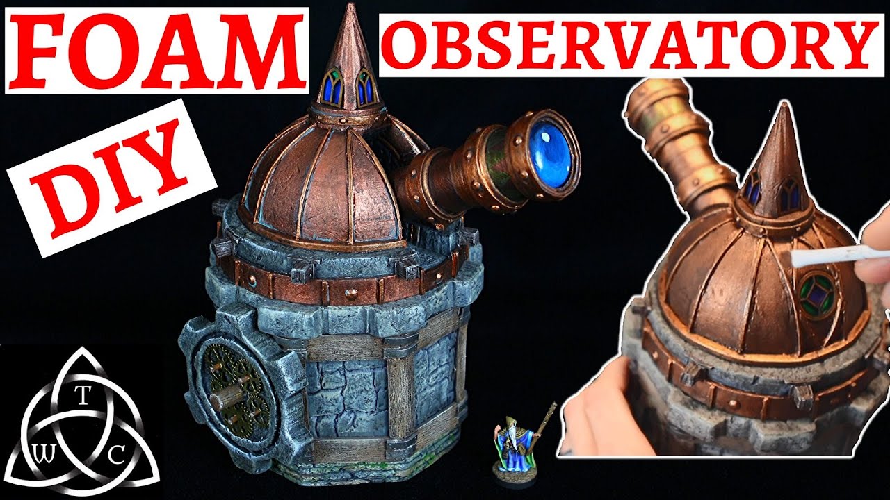 DIY FOAM Observatory for D&D