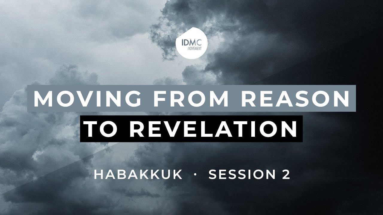 Moving From Reason to Revelation | Habakkuk Part 2 | Rev Paul Jeyachandran