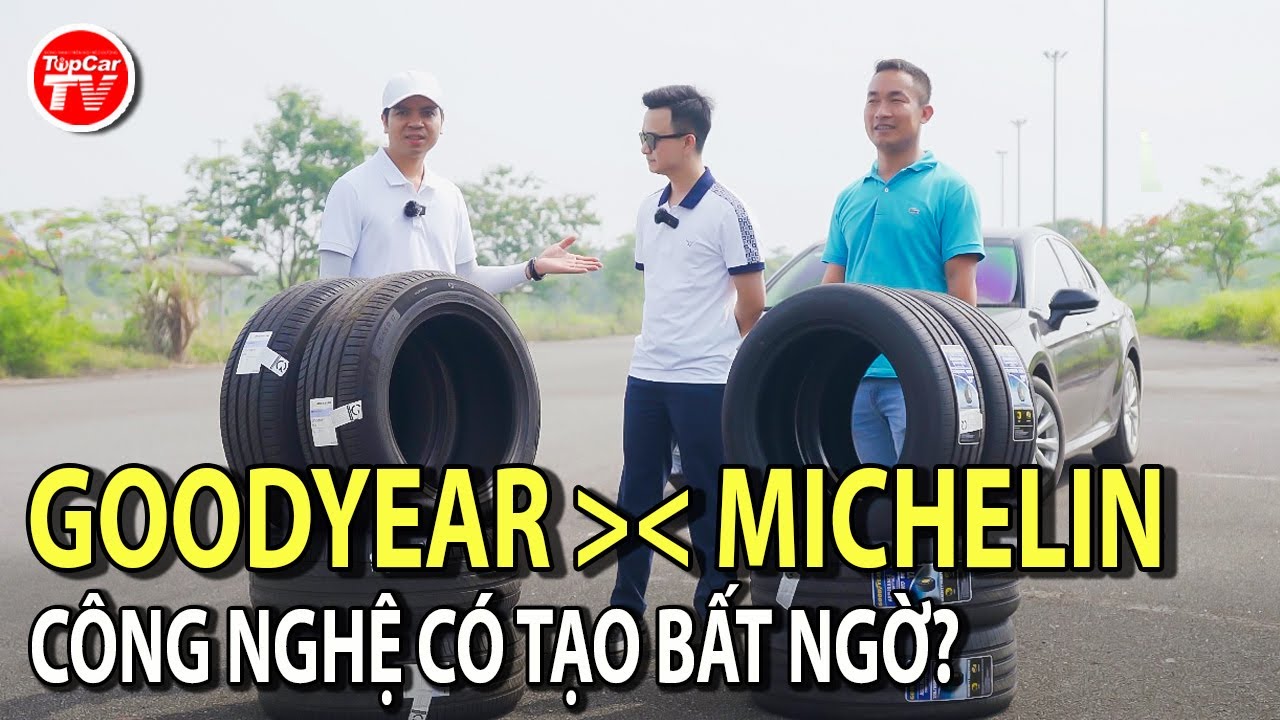 So sánh lốp Goodyear và Michelin - Câu nói 