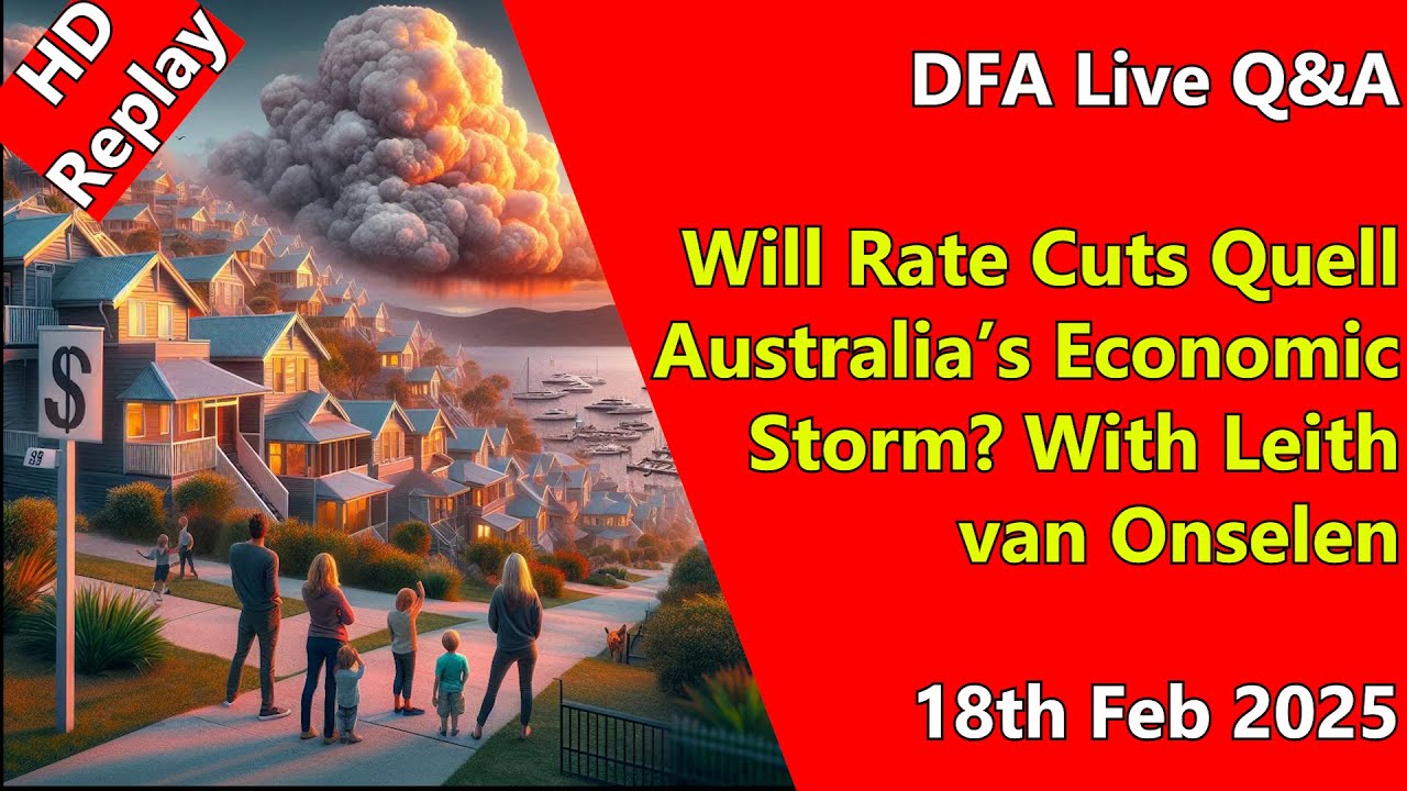 DFA Live Q&A HD Replay: Will Rate Cuts Quell Australia's Economic Storm? With Leith van Onselen