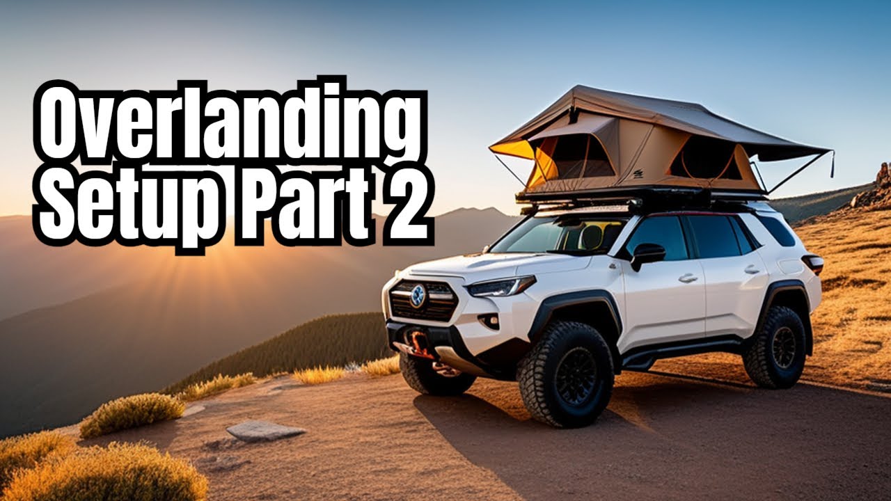 Don't Start Overlanding Without This Setup!  | The Ultimate Overlanding Setup: Part 2