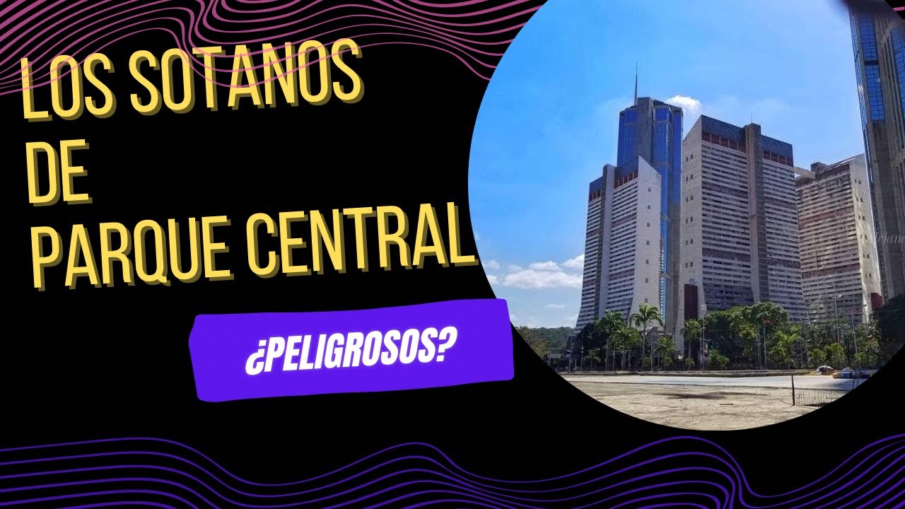 ¿Son PELIGROSOS los  SOTANOS del PARQUE CENTRAL?