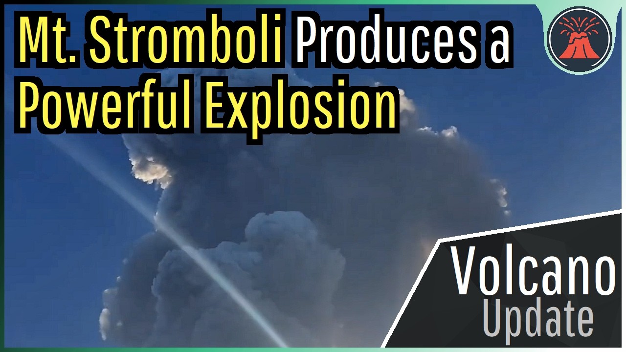 Stromboli Volcano Eruption Update; Powerful Explosion Occurs, 10,000 Foot Plume