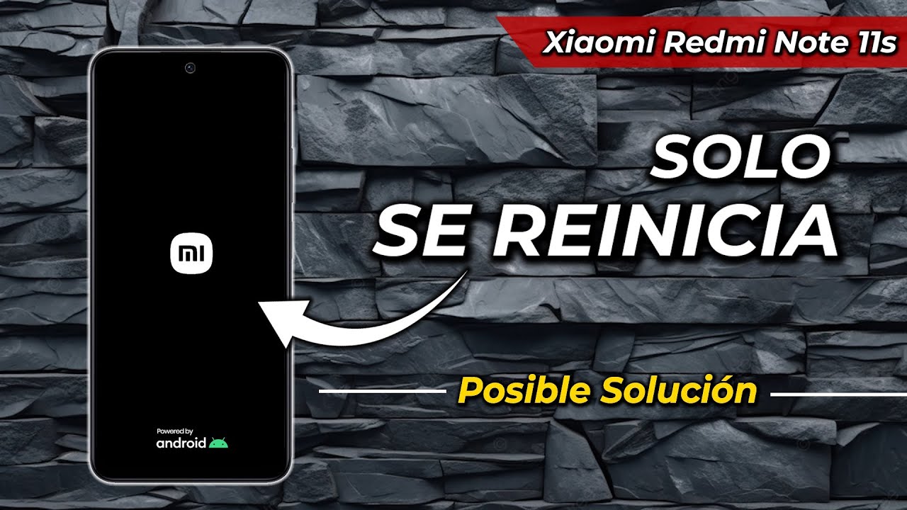 Xiaomi Redmi Note 11s No Para de Reiniciar | ¿Que hacer Para Solucionarlo?