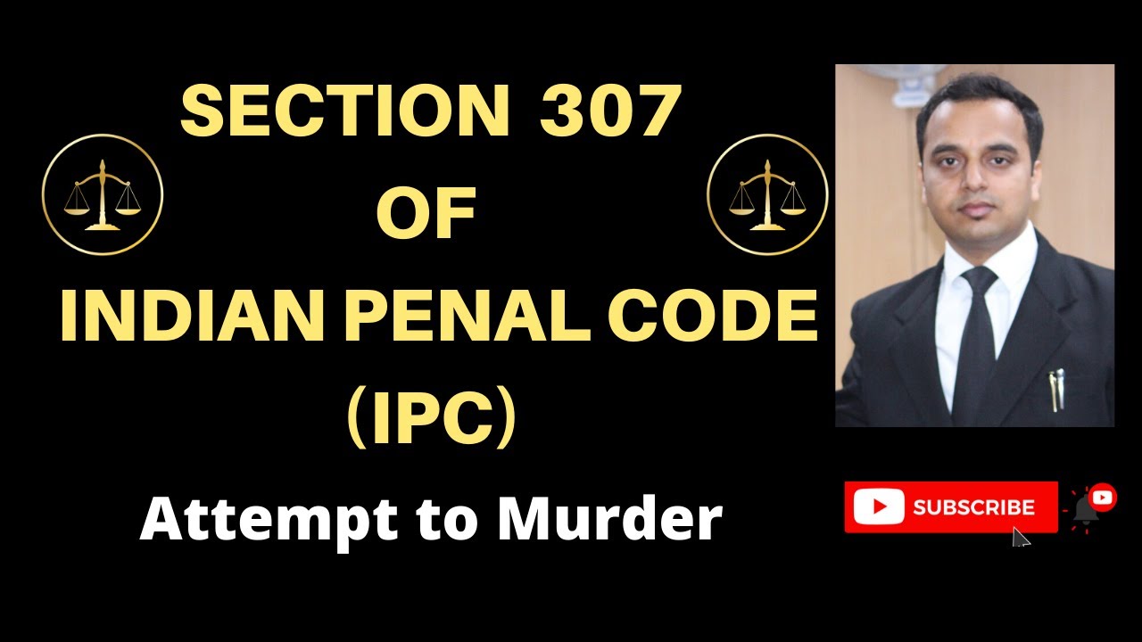 Section 307 of ipc | Attempt to murder | Meaning, Punishment, Cases