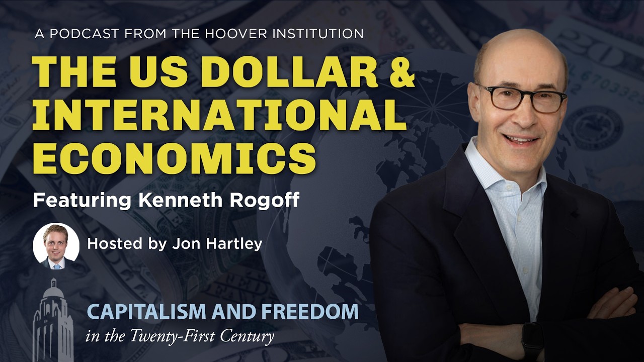 The US Dollar And International Economics With Harvard’s Kenneth Rogoff | Capitalism And Freedom