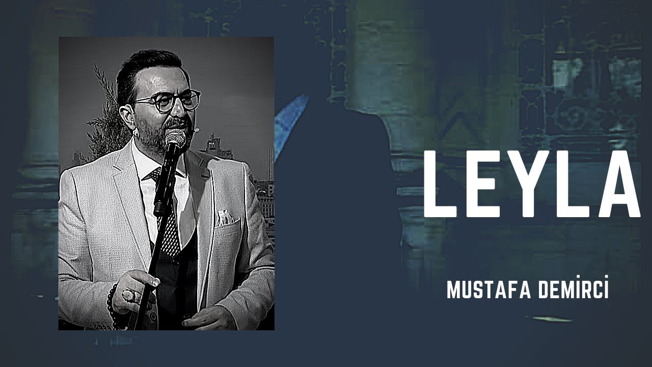 Leyla  - Mustafa Demirci