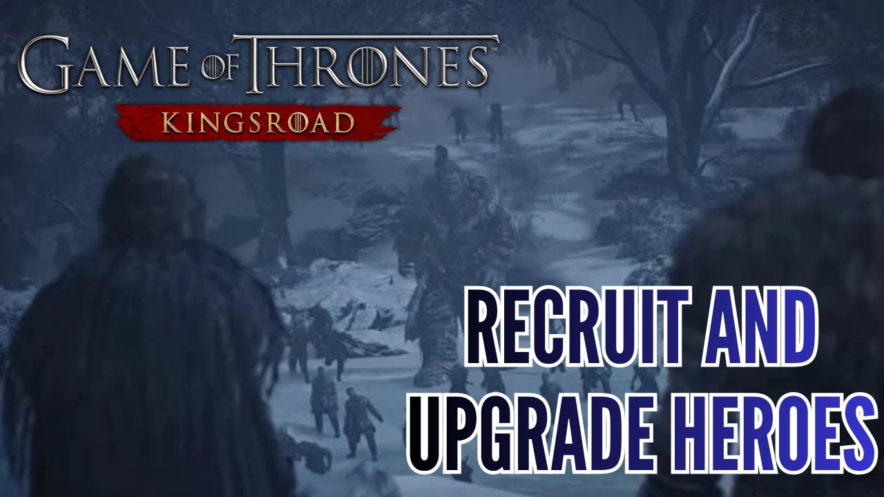Как эффективно нанимать и улучшать героев в игре Game of Thrones KingsRoad 2026?