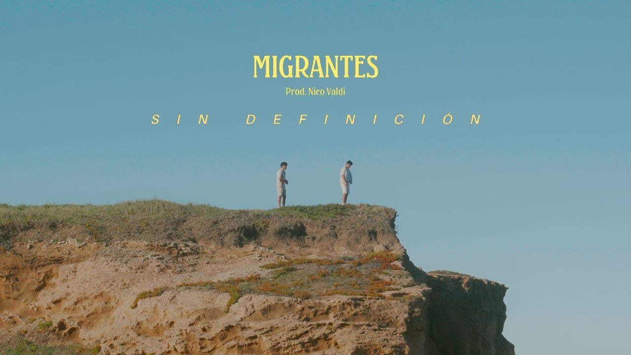 MIGRANTES | Sin Definici&oacute;n [Official Video]