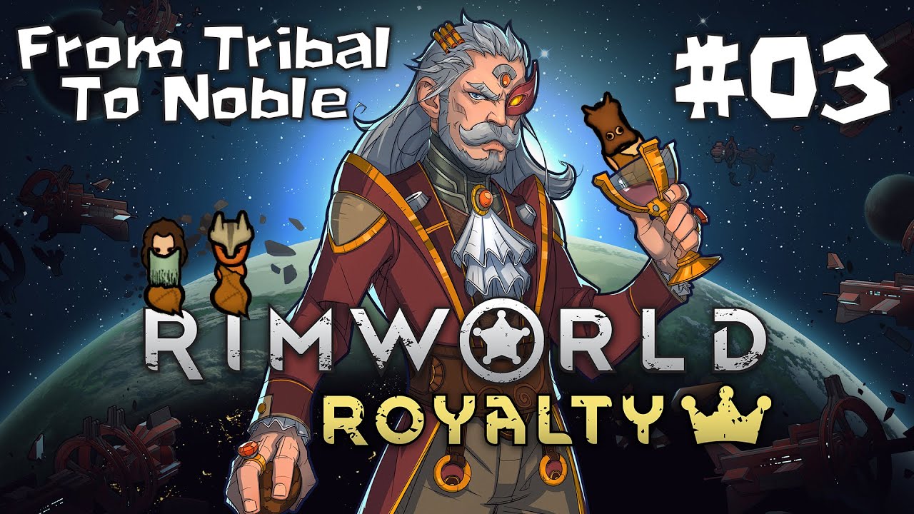 Rimworld Royalty - From Tribal To Noble - Ep 03