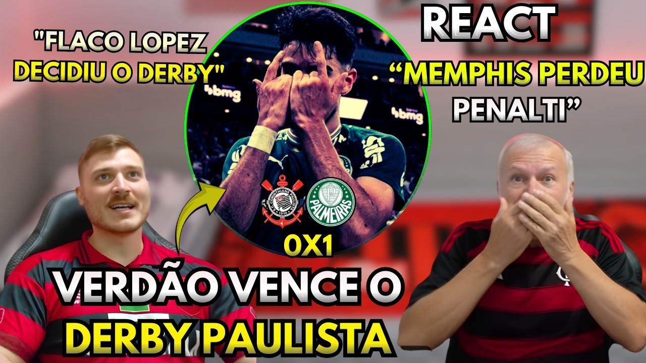 REACT MELHORES MOMENTOS CORINTHIANS 0X1 PALMEIRAS - VERD&Atilde;O VENCE O DERBY - PAULIST&Atilde;O 2026