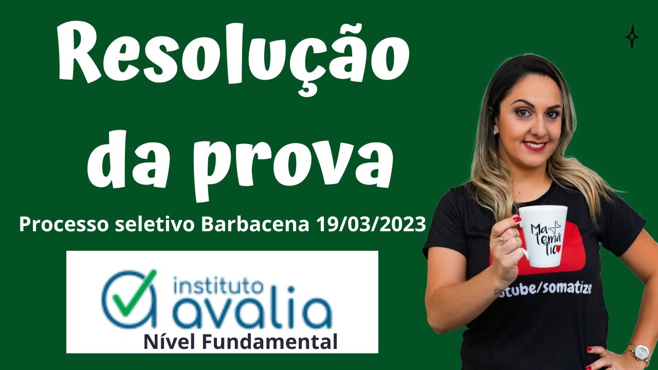 Processo Seletivo Barbacena - Nível fundamental - Instituto Avalia - 19/03/23 - Somatize - Prof Edna