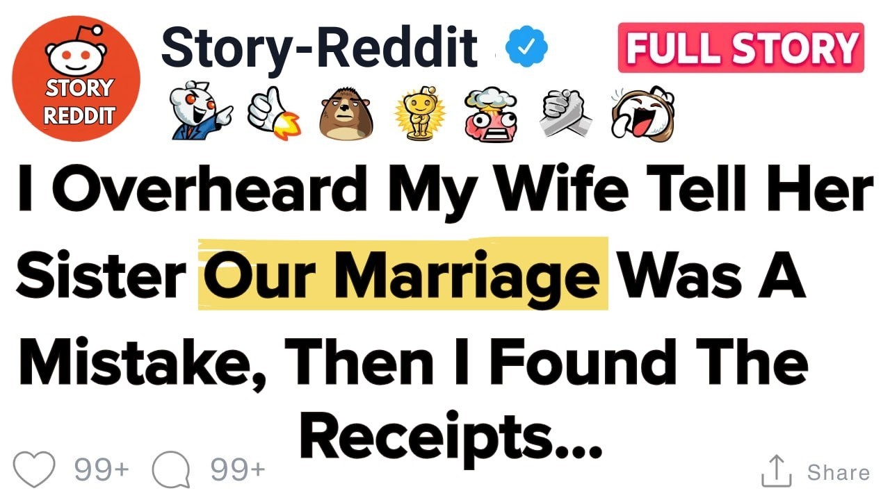 I Overheard My Wife Tell Her Sister Our Marriage Was A Mistake, Then I Found The.. |