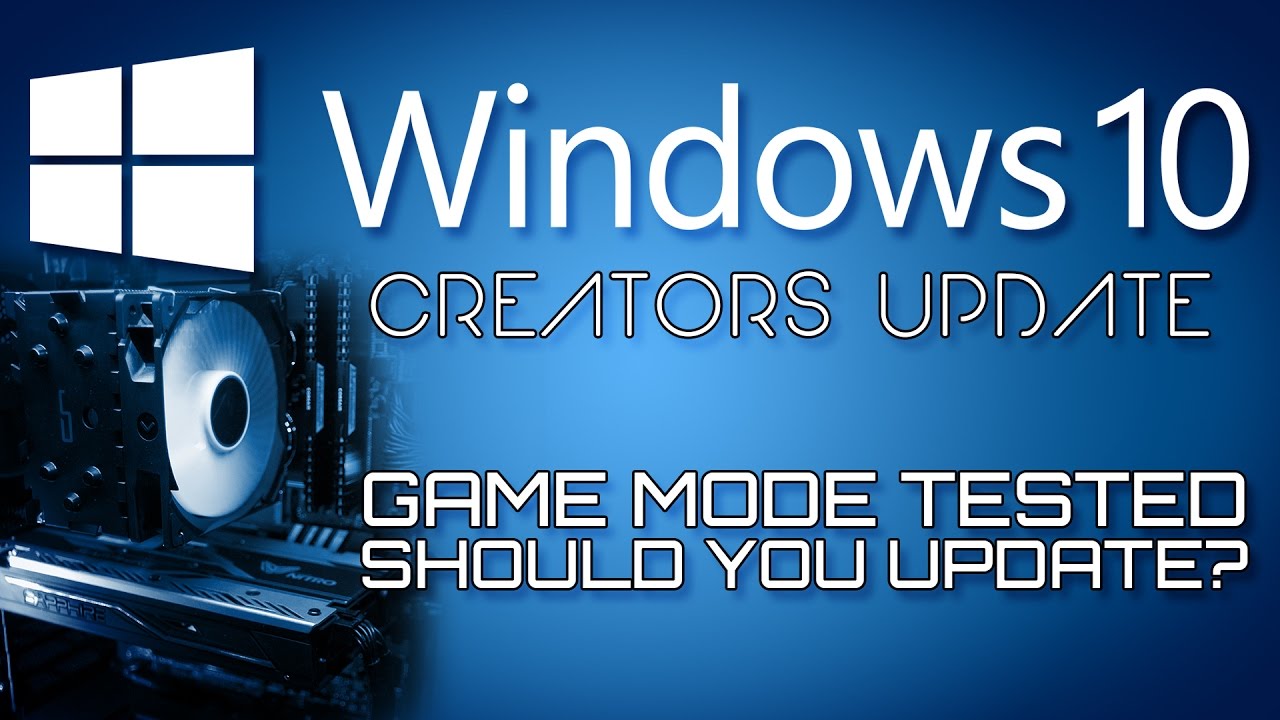 Windows 10 Creators Update || GAME MODE DOES IT WORK?