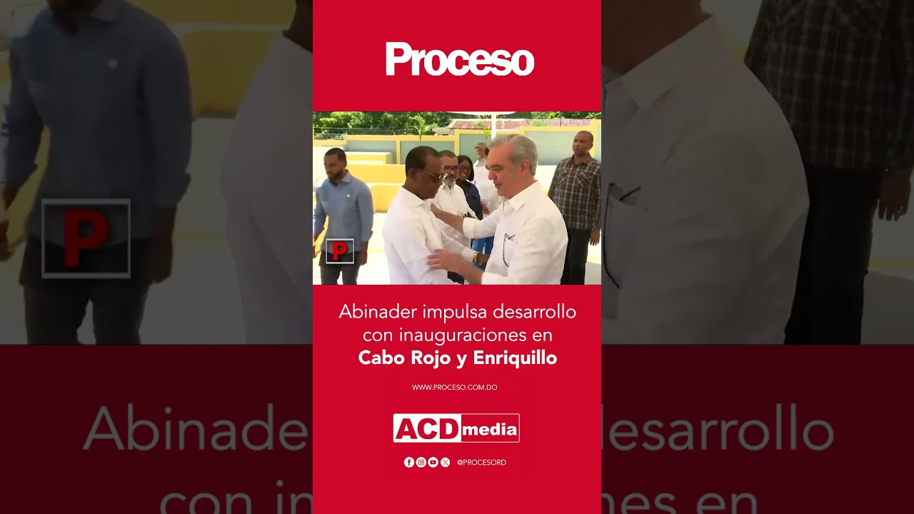 Abinader impulsa desarrollo con inauguraciones en Cabo Rojo y Enriquillo