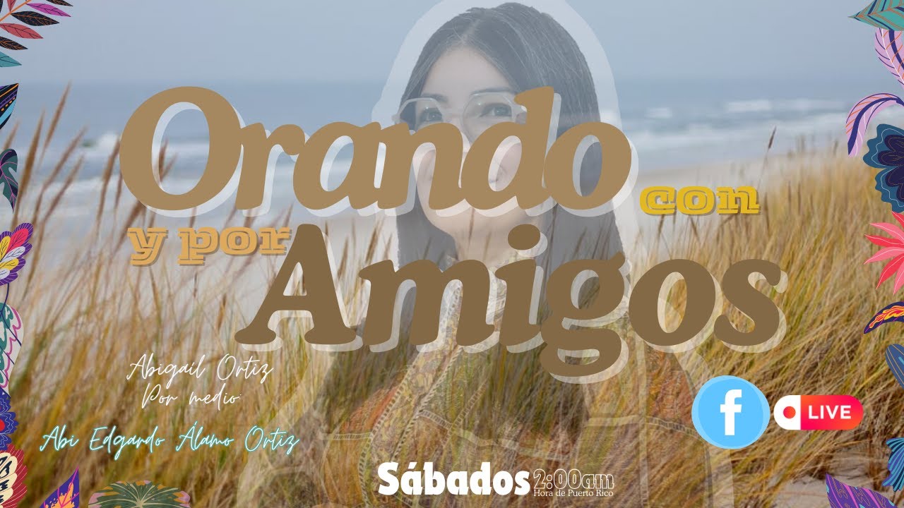 Orando con y por Amigos #1