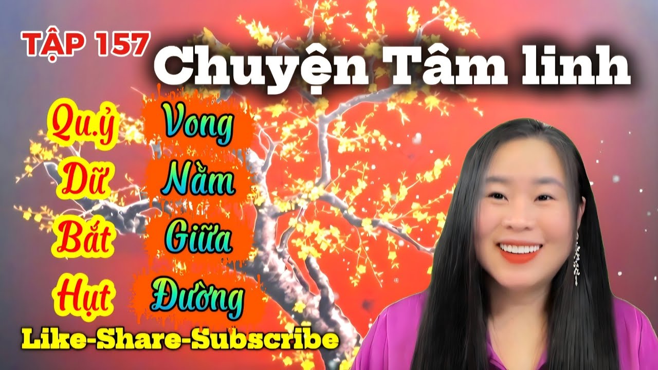 TẬP 157 : Qu.ỷ Dữ Bắt Hụt, Vong Nằm Giữa Đường