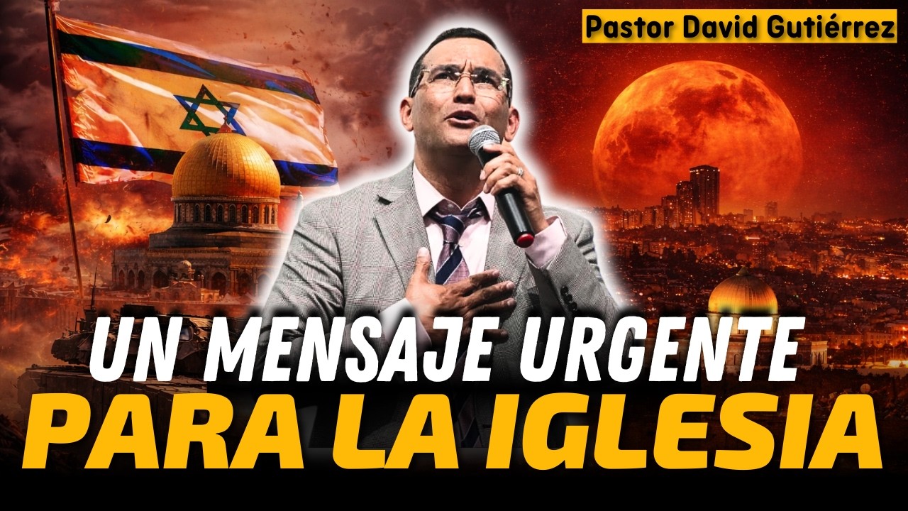 Un mensaje Urgente para la Iglesia - Pastor David Gutierrez