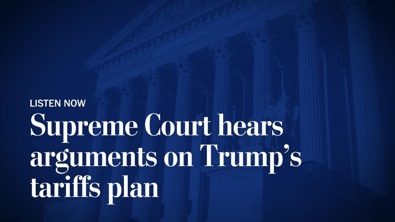 LISTEN: Supreme Court hears arguments on Trump's tariffs plan
