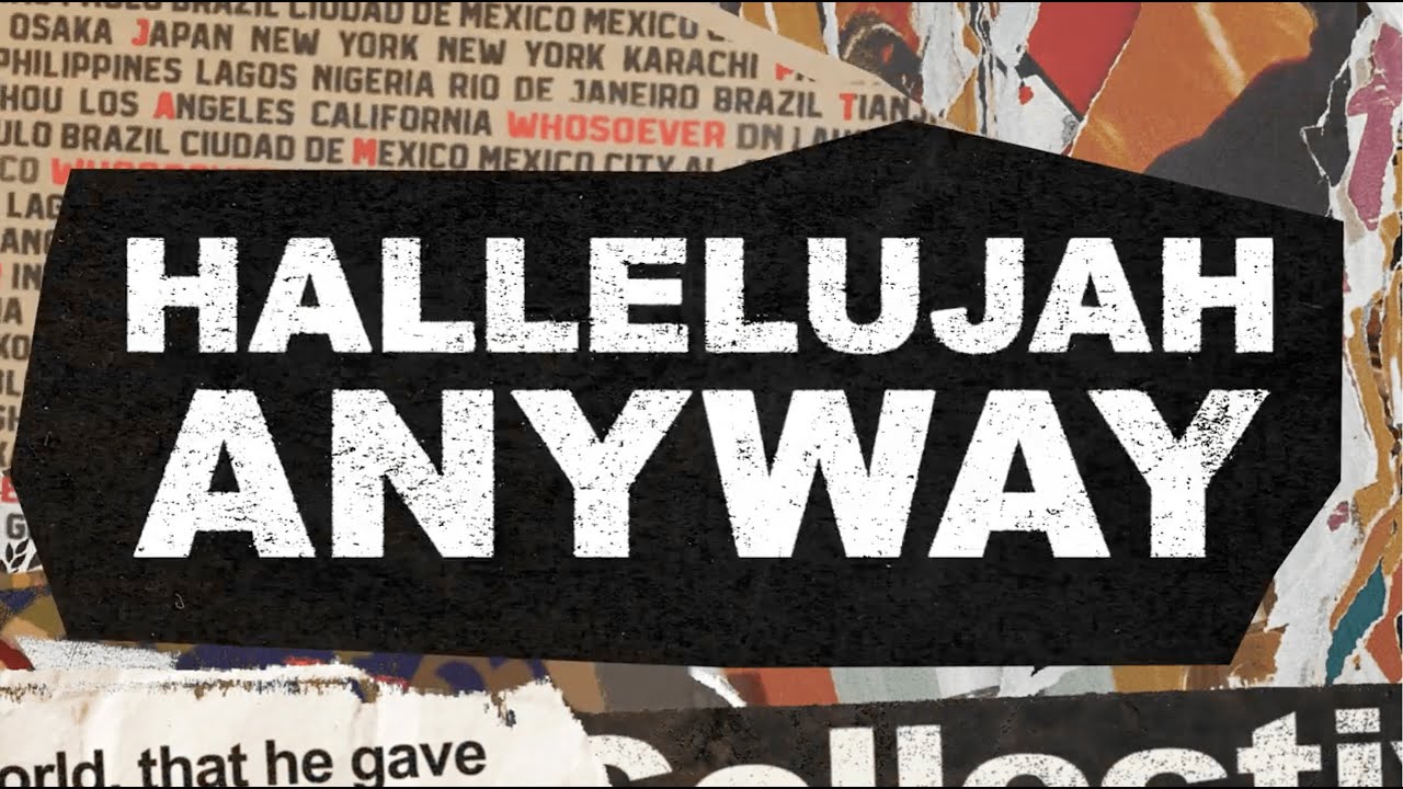 Rend Collective - “Hallelujah Anyway” (Lyric Video)
