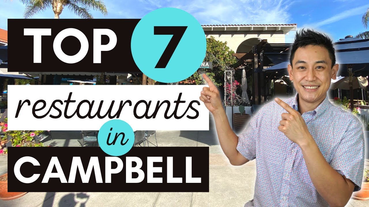 Top 7 Restaurants in Campbell California!