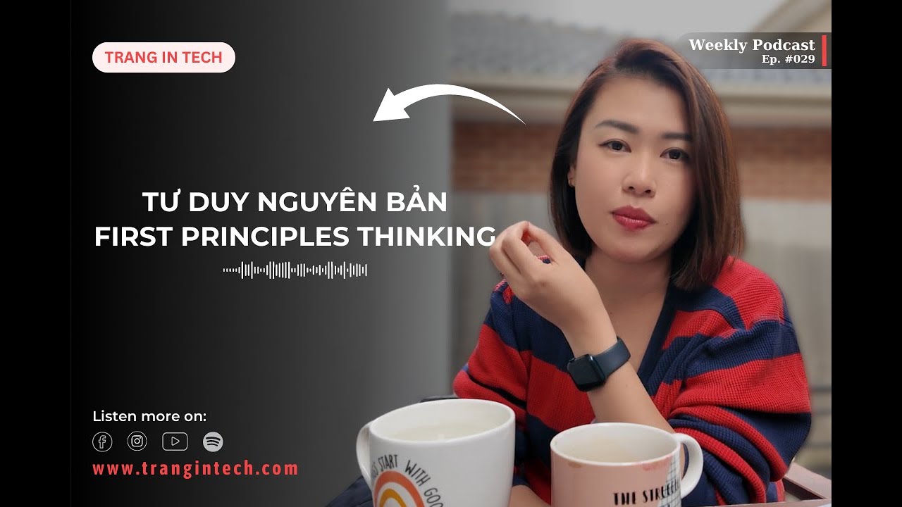 28.Tư Duy Nguyên Bản | First Principles Thinking