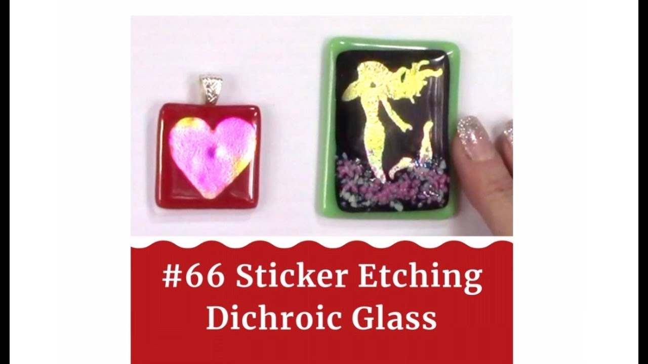 #66 Sticker Etching Dichroic Glass