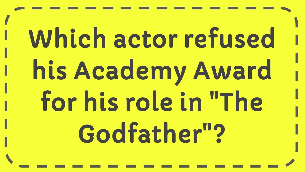 Which actor refused his Academy Award for his role in 