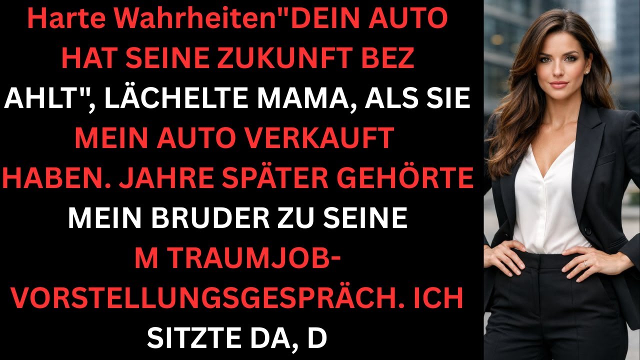 Meine Eltern verkauften mein Auto für sein MBA—jetzt bewirbt er sich bei meinem Fortune-500-Konzern
