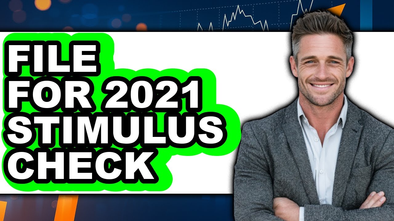 How To File For 2021 Stimulus Check - Full Guide