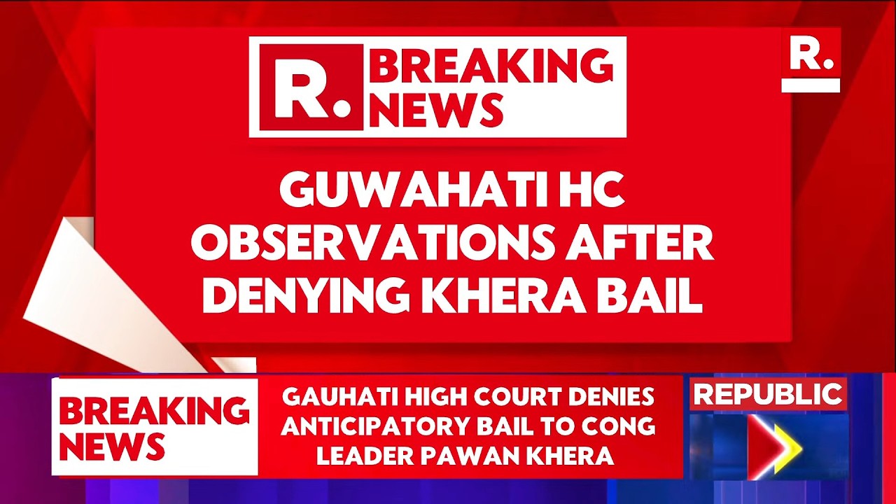 BREAKING: Gauhati HC Denies Anticipatory Bail to Pawan Khera in FIR Linked to Assam CM&rsquo;s Wife