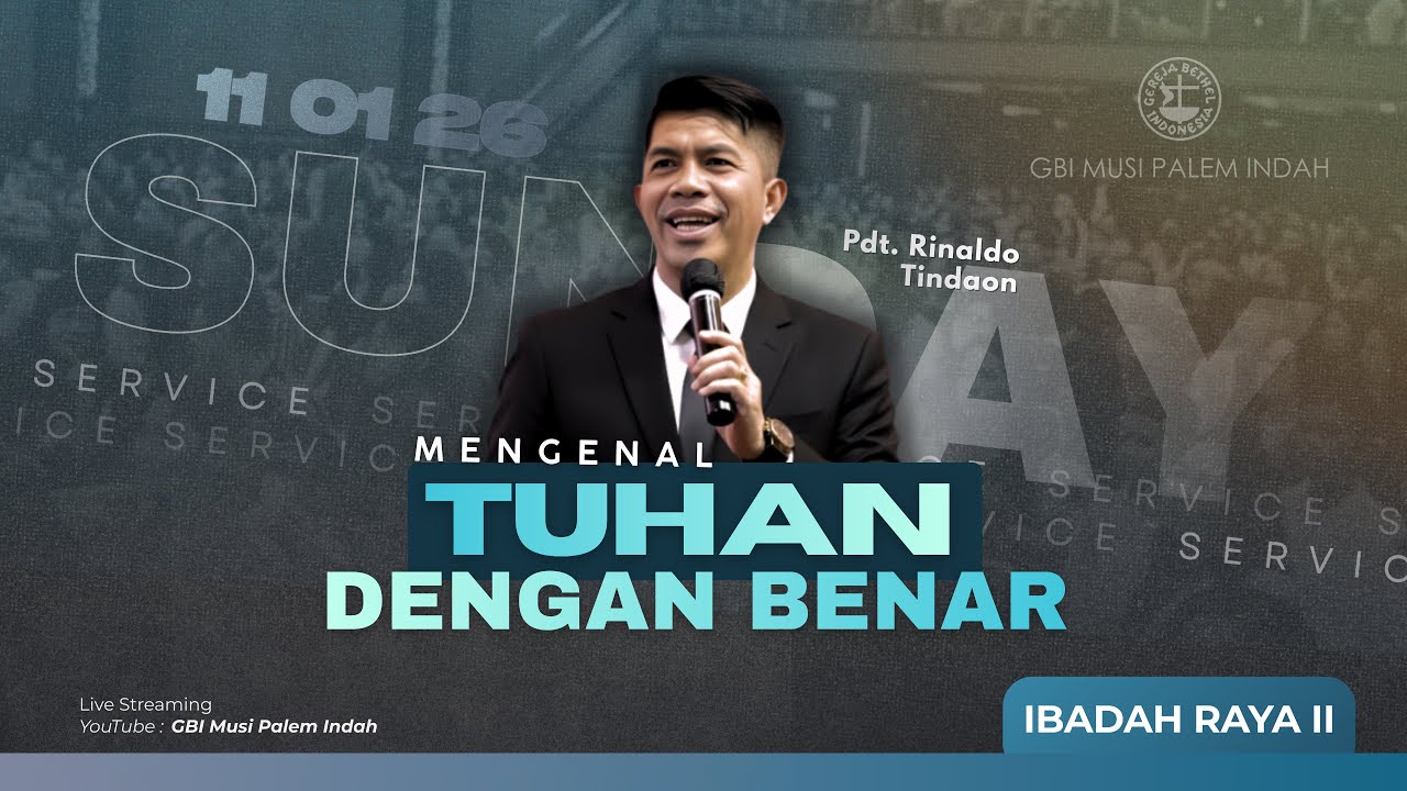 Ibadah Raya 2 : Minggu, 11 Januari 2026 - Mengenal Tuhan dengan Benar - Pdt. Rinaldo Tindaon