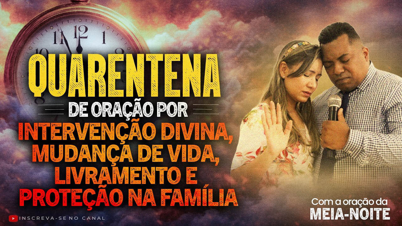 9º DIA DA QUARENTENA DE ORAÇÃO - MEIA NOITE