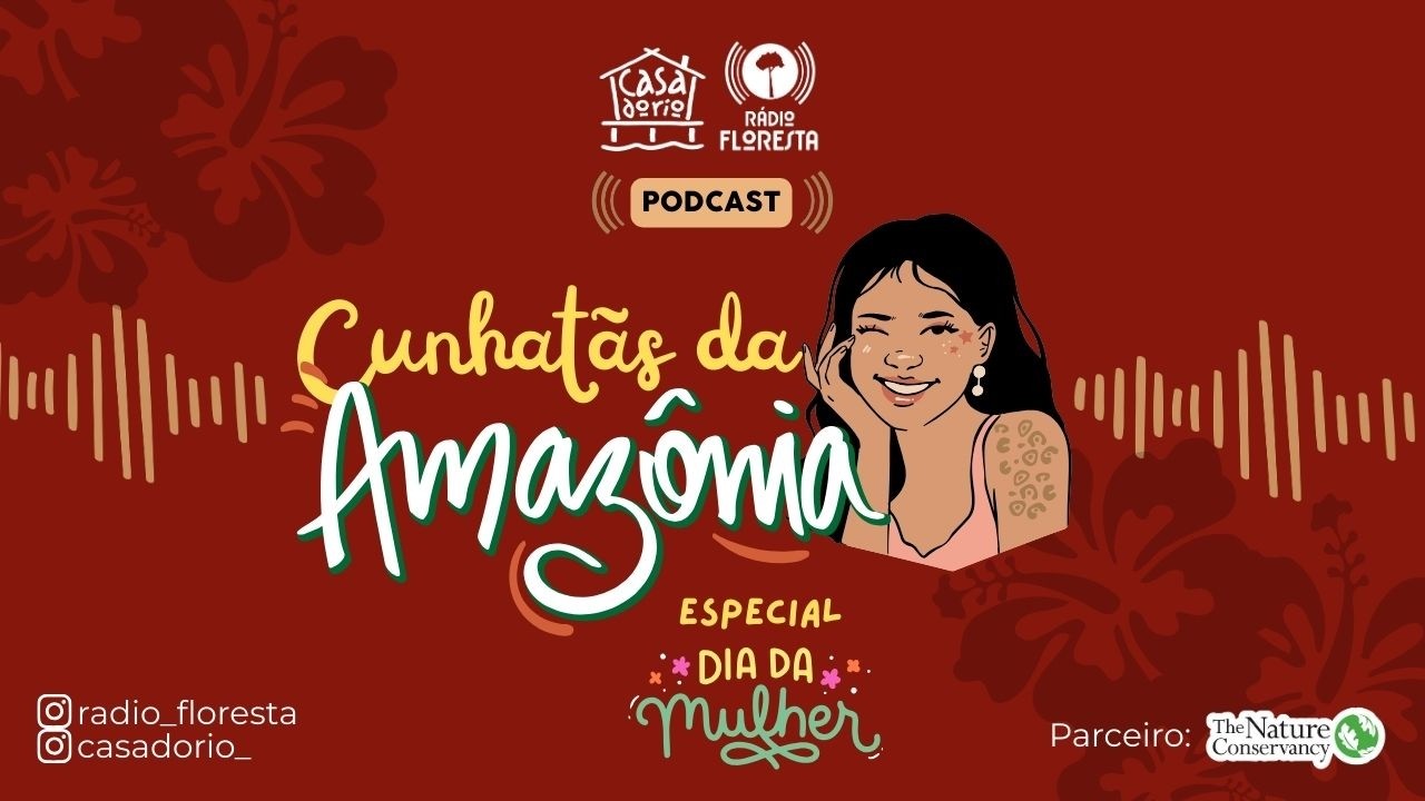 Mulheres, Direitos e Liberdade | Cunhatãs da Amazônia - Especial Dia da Mulher