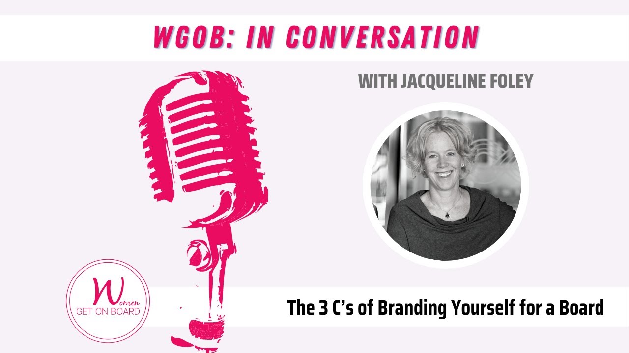 WGOB: In Conversation - Jacqueline Foley - The 3 C's of Branding Yourself for a Board