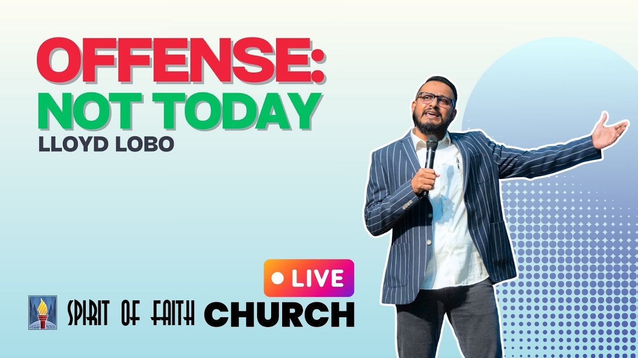 Offense: Not Today | Lloyd Lobo | Spirit of Faith Church