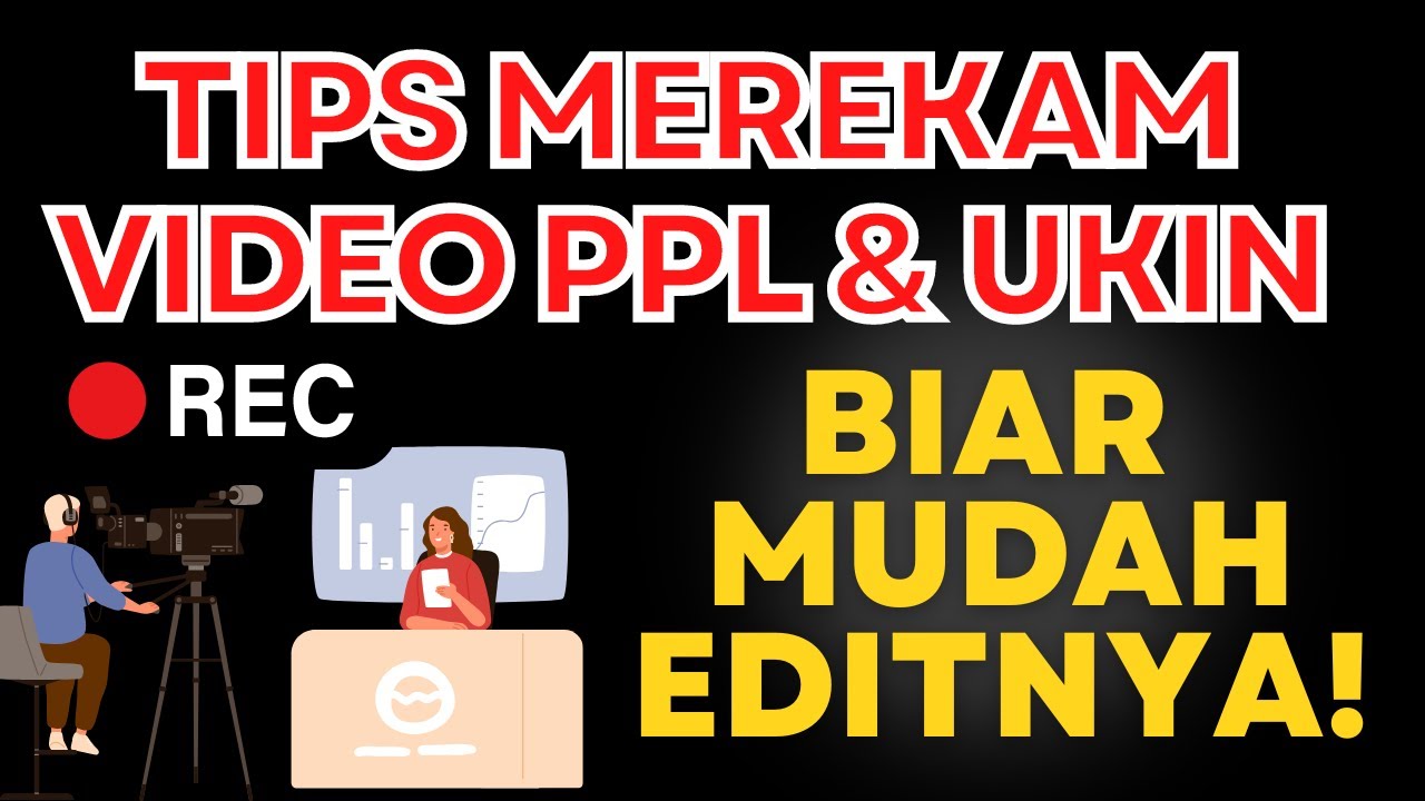 Tips Merekam Video PPL atau UKIN PPG. Biar Gampang Editnya!