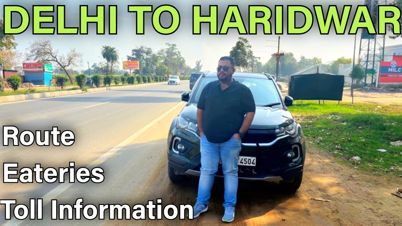 Delhi to Haridwar By Road|Delhi to Haridwar route and Toll Information|Delhi to Haridwar Road Trip|
