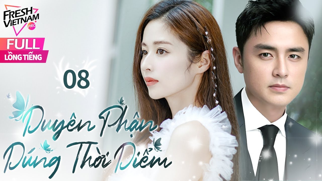 [Lồng Tiếng ] Duyên Phận Đúng Thời Điểm - Tập 08 | Phim Tình Cảm Gia Tình Trung Quốc Hay Năm 2025