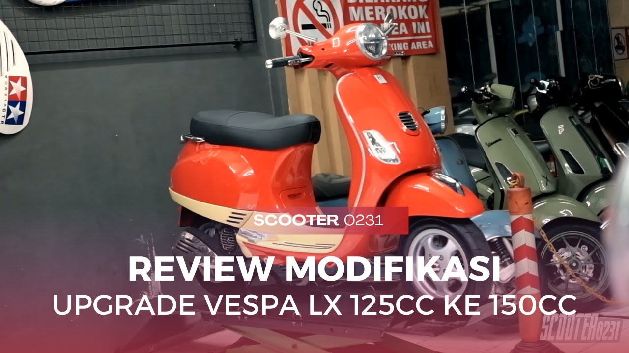MODIFIKASI VESPA LX 125cc ke 150cc 
