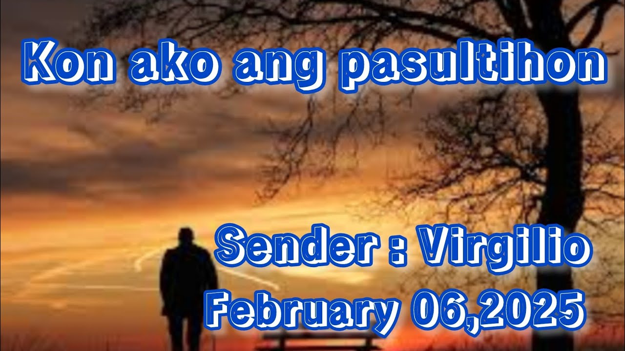 kon ako ang pasultihon sender Virgilio February 6 2025