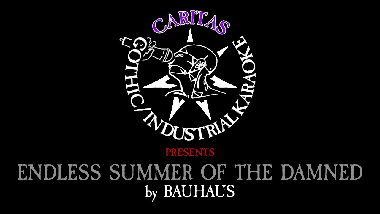 Bauhaus - Endless Summer of the Damned - Karaoke Instrumental w. Lyrics - Caritas Goth Karaoke