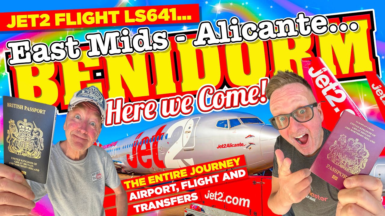 BENIDORM Here We Come! Jet2 FLIGHT LS641 East Midlands to ALICANTE. FLY with us to The COSTA BLANCA!