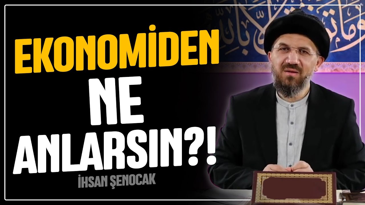 Sen Ekonomiden Ne Anlarsın?! | İhsan Şenocak